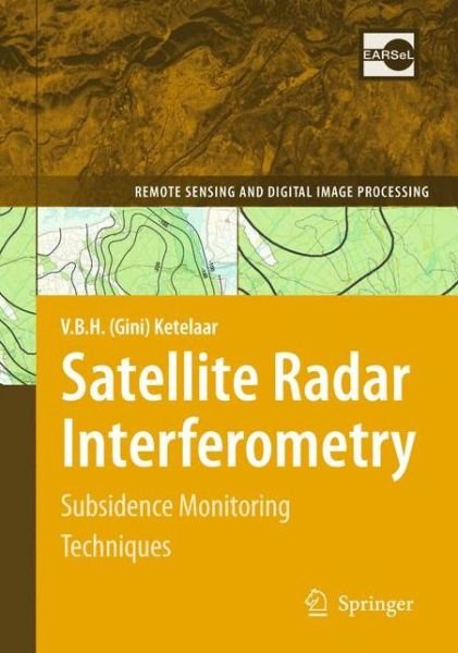 Cover for Ketelaar, V. B. H. (Gini) · Satellite Radar Interferometry: Subsidence Monitoring Techniques - Remote Sensing and Digital Image Processing (Pocketbok) [Softcover reprint of hardcover 1st ed. 2009 edition] (2010)