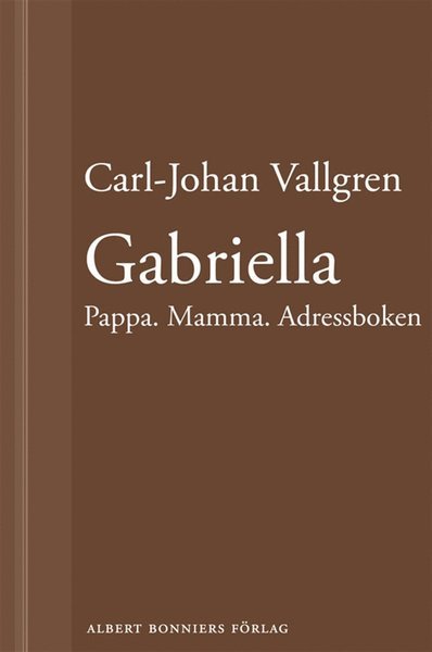 Cover for Carl-Johan Vallgren · Gabriella : Pappa. Mamma. Adressboken : En novell ur Längta bort (ePUB) (2013)
