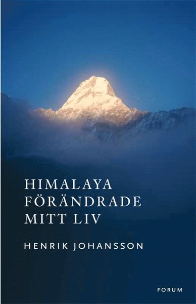 Himalaya förändrade mitt liv - Henrik Johansson - Books - Bokförlaget Forum - 9789137140254 - November 16, 2012