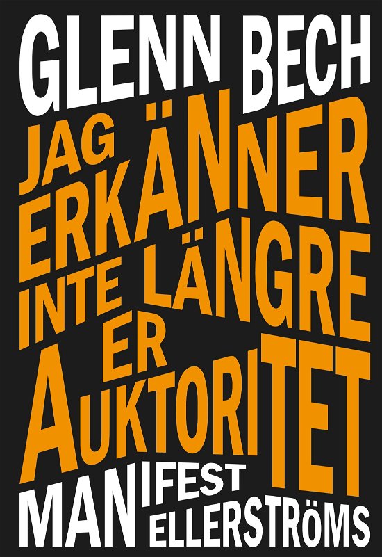 Jag erkänner inte längre er auktoritet - Glenn Bech - Books - Ellerströms förlag AB - 9789172477254 - April 1, 2024