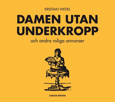 Cover for Kristian Wedel · Damen utan underkropp : och andra roliga annonser (Paperback Book) (2013)