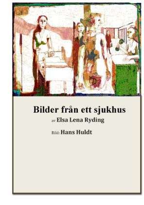 Cover for Elsa Lena Ryding · Bilder från ett sjukhus (Book) (2013)