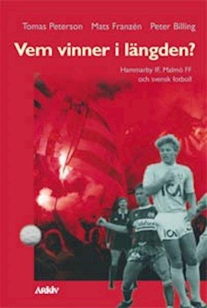 Cover for Peter Billing · Vem vinner i längden? : Hammarby IF, Malmö FF och svensk fotboll (Book) (1999)