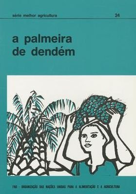A Palmeira de Dendem (Serie Melhor Agricultura) - Food and Agriculture Organization of the United Nations - Bøger - Food & Agriculture Organization of the U - 9789259006254 - 30. januar 1992