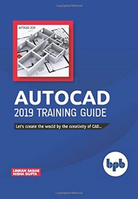 AutoCAD 2019 Training Guide - Linkan Sagar - Books - BPB Publications - 9789388511254 - March 1, 2019