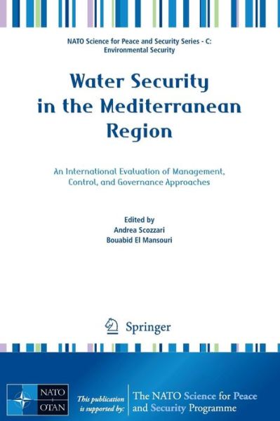 Andrea Scozzari · Water Security in the Mediterranean Region: An International Evaluation of Management, Control, and Governance Approaches - NATO Science for Peace and Security Series C: Environmental Security (Pocketbok) [2011 edition] (2011)