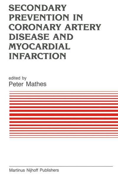 P Mathes · Secondary Prevention in Coronary Artery Disease and Myocardial Infarction - Developments in Cardiovascular Medicine (Paperback Book) [Softcover reprint of the original 1st ed. 1985 edition] (2011)