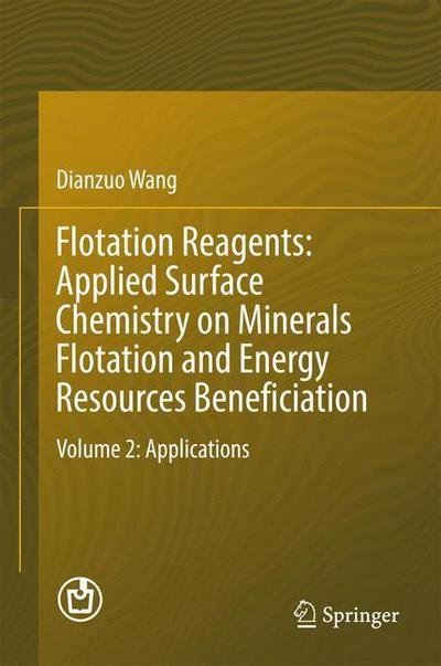 Dianzuo Wang · Flotation Reagents: Applied Surface Chemistry on Minerals Flotation and Energy Resources Beneficiation: Volume 2: Applications (Hardcover bog) [1st ed. 2016 edition] (2016)