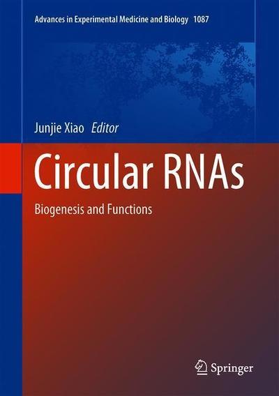 Cover for Circular RNAs: Biogenesis and Functions - Advances in Experimental Medicine and Biology (Hardcover Book) [1st ed. 2018 edition] (2018)