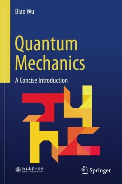 Cover for Biao Wu · Quantum Mechanics: A Concise Introduction (Inbunden Bok) [1st ed. 2023 edition] (2023)