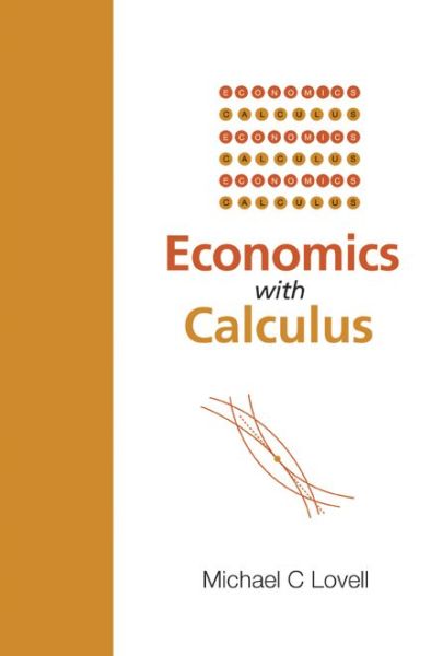 Cover for Lovell, Michael C (Wesleyan Univ, Usa) · Economics With Calculus (Hardcover Book) (2004)