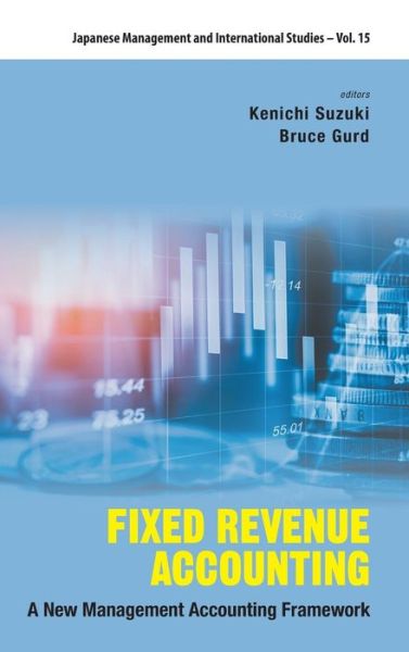 Cover for Kenichi Suzuki · Fixed Revenue Accounting: A New Management Accounting Framework - Japanese Management and International Studies (Innbunden bok) (2018)