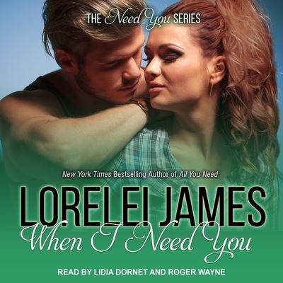 When I Need You - Lorelei James - Muzyka - Tantor Audio - 9798200008254 - 26 września 2017