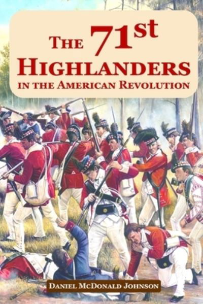 Cover for Daniel McDonald Johnson · The 71st Highlanders in the American Revolution (Taschenbuch) (2022)