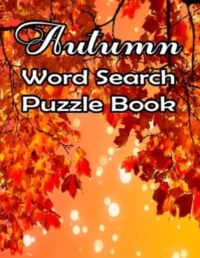 Cover for Tidy Galley · Autumn Word Search Large Print Puzzle Book: Autumn Day Word Search Large Print Puzzle Book Is Best Gift In This Halloween, Thanksgiving. (Paperback Book) (2021)