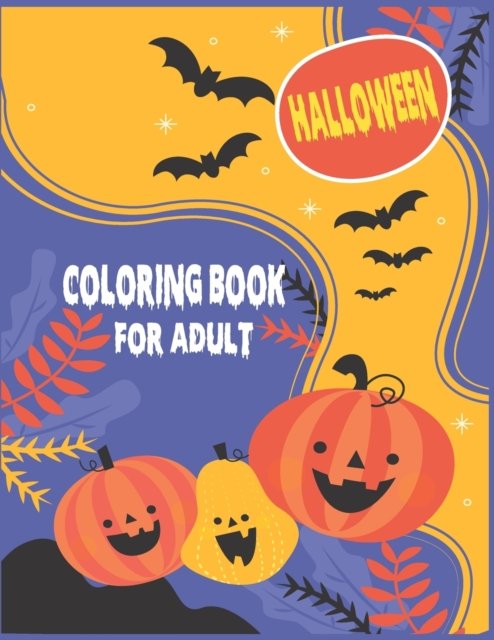 Halloween Coloring Book for Adult: Spooky, Fun, Tricks and Treats Relaxing Coloring Pages for Adults Relaxation Halloween Gifts for Teens, Childrens, Man, Women, Girls and Boys - Nr Grate Press - Livros - Independently Published - 9798461788254 - 21 de agosto de 2021