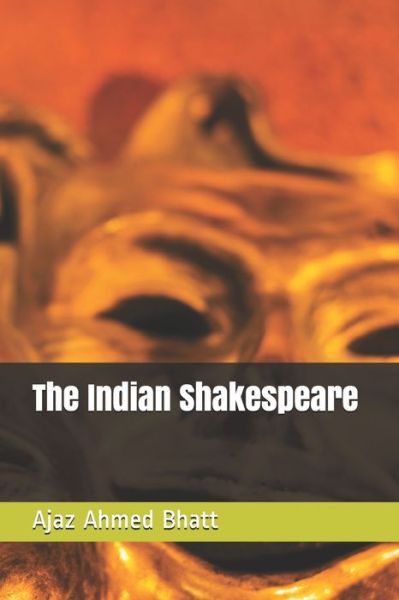 Cover for Ajaz Ahmed Bhatt · The Indian Shakespeare: An Anthology of English Sonnets. (Paperback Book) (2021)