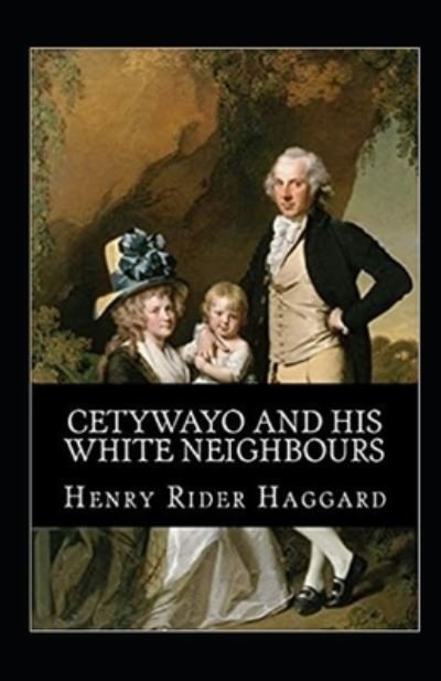 Cover for Henry Rider Haggard · Cetywayo and his White Neighbours Annonated (Paperback Bog) (2021)
