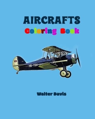 Cover for Walter Davis · Aircraft Coloring Book (Pocketbok) (2021)