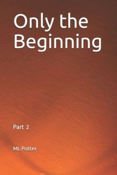 Cover for ML Potter · Only the Beginning (Paperback Book) (2021)