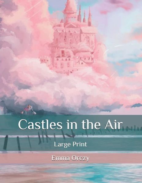 Cover for Emma Orczy · Castles in the Air (Paperback Book) (2020)