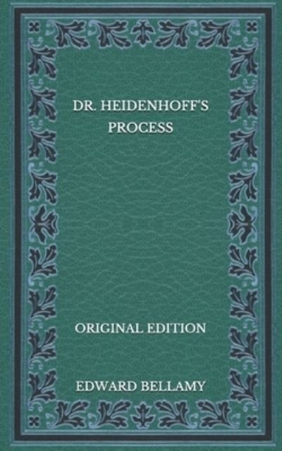 Cover for Edward Bellamy · Dr. Heidenhoff's Process - Original Edition (Taschenbuch) (2020)