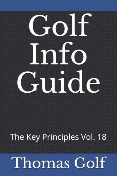 Golf Info Guide - Thomas Golf - Libros - Independently Published - 9798579841254 - 11 de diciembre de 2020