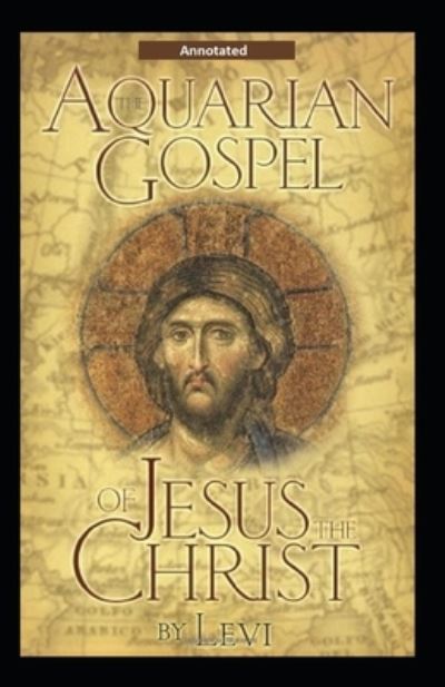 Cover for Levi H Dowling · The Aquarian Gospel of Jesus the Christ (Annotated) (Paperback Book) (2020)