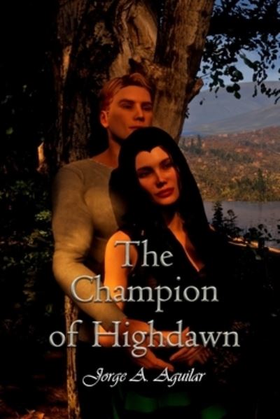 Cover for Jorge A Aguilar · The Champion of Highdawn (Paperback Book) (2020)