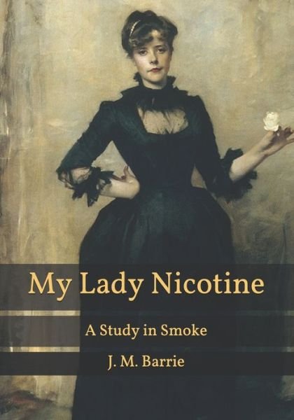 Cover for James Matthew Barrie · My Lady Nicotine: A Study in Smoke (Paperback Bog) (2021)