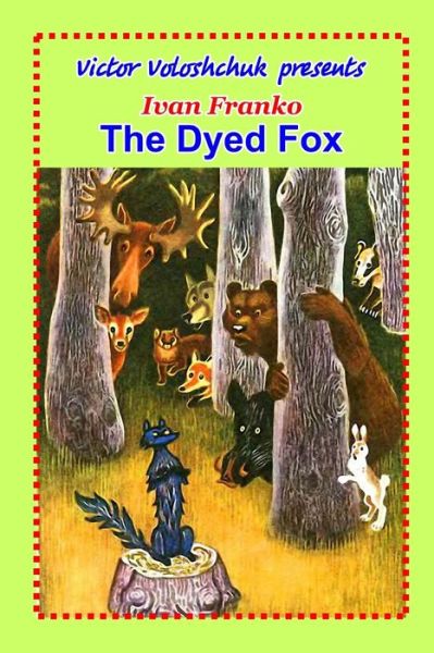 The Dyed Fox - Ivan Franko - Książki - Independently Published - 9798613800254 - 14 lutego 2020