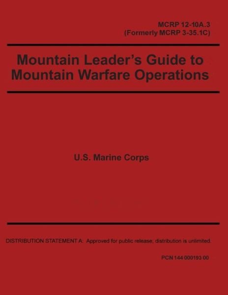 Cover for United States Marine Corps · Mountain Leader's Guide to Mountain Warfare Operations MCRP 12-10A.3 (Formerly MCRP 3-35.1C) (Paperback Book) (2020)