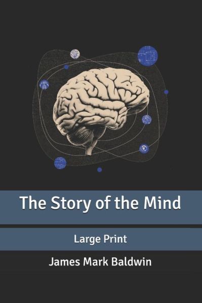 Cover for James Mark Baldwin · The Story of the Mind: Large Print (Paperback Book) (2020)