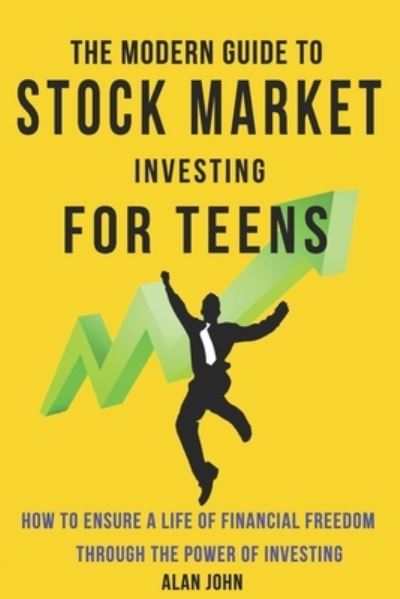 Cover for Jon Law · The Modern Guide to Stock Market Investing for Teens: How to Ensure a Life of Financial Freedom Through the Power of Investing (Paperback Book) (2020)