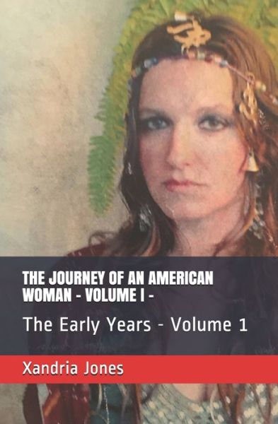 The Journey of an American Woman - Xandria Jones - Books - Independently Published - 9798636683254 - April 12, 2020