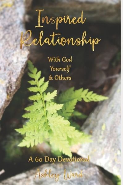 Inspired Relationship - Ashley Ward - Books - Independently Published - 9798650360254 - May 28, 2020