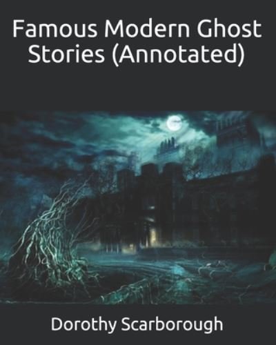 Cover for Dorothy Scarborough · Famous Modern Ghost Stories (Annotated) (Paperback Book) (2020)