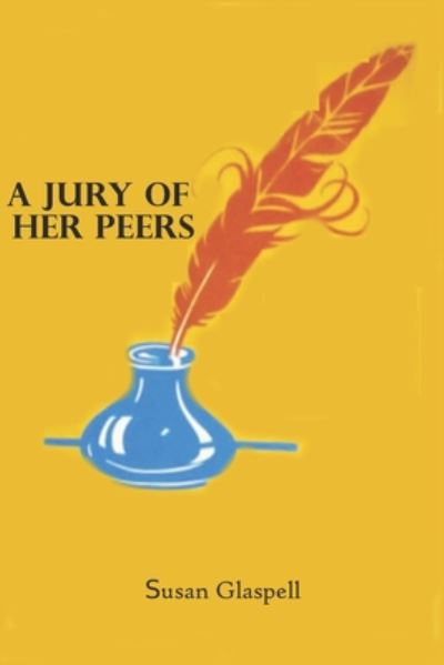 A Jury of Her Peers - Susan Glaspell - Books - Independently Published - 9798657275254 - June 26, 2020