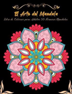 Cover for Mike Wilson · El Arte de la Mandala Libro de Colorear para Adultos 50 Hermosos Mandalas (Pocketbok) (2020)
