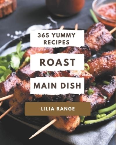 Cover for Lilia Range · 365 Yummy Roast Main Dish Recipes (Paperback Book) (2020)