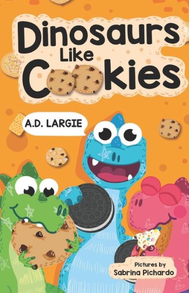 Cover for A D Largie · Dinosaurs Like Cookies (Paperback Book) (2020)