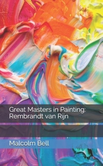 Great Masters in Painting - Malcolm Bell - Books - Independently Published - 9798703370254 - March 31, 2021