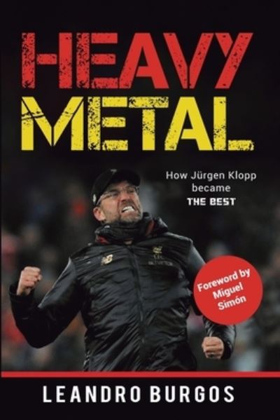 Cover for Leandro Burgos · Heavy Metal: How Jurgen Klopp became The Best (Taschenbuch) (2021)