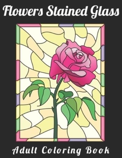 Cover for John Davies · Flowers Stained Glass Coloring Book (Paperback Book) (2021)