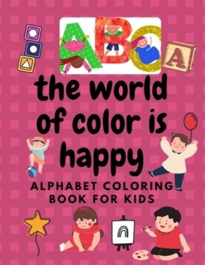 Cover for Tiya Mami · The world of color is happy Alphabet COLORING BOOK FOR KIDS (Paperback Book) (2021)