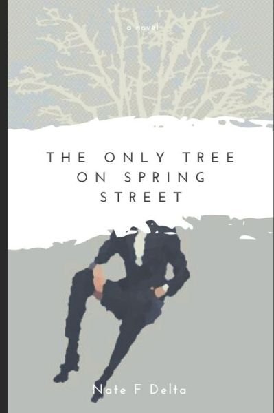 Cover for Nate F Delta · The Only Tree On Spring Street (Paperback Book) (2021)