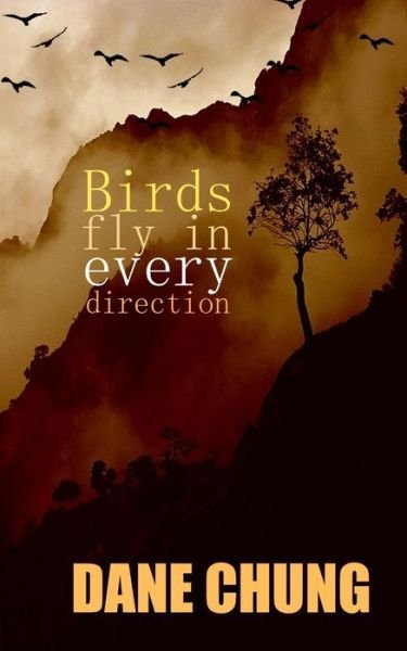 Cover for Dane Chung · Birds fly in every direction (Paperback Book) (2022)
