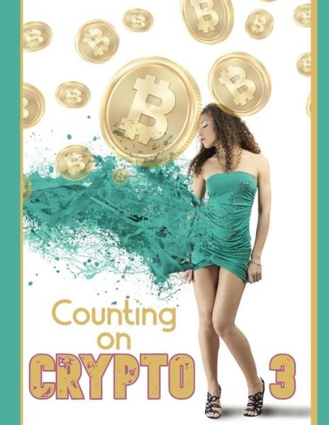 Cover for Joshua King · Counting on Crypto 3: Yes, It's Still the Future of Finance - Massive Passive Income Books (Pocketbok) (2022)