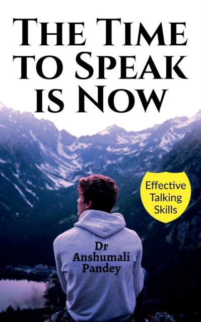 Cover for Dr Anshumali Pandey · The Time to Speak is Now (Paperback Book) (2022)