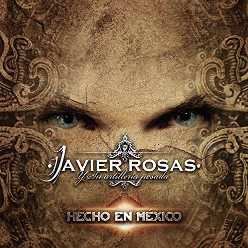 Cover for Javier Y Su Artilleria Pesada Rosas · Hecho En Mexico (CD) (2017)